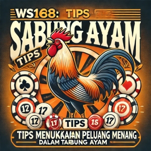 WS168 Sabung Ayam: Tips Meningkatkan Peluang Menang dalam Taruhan Sabung Ayam